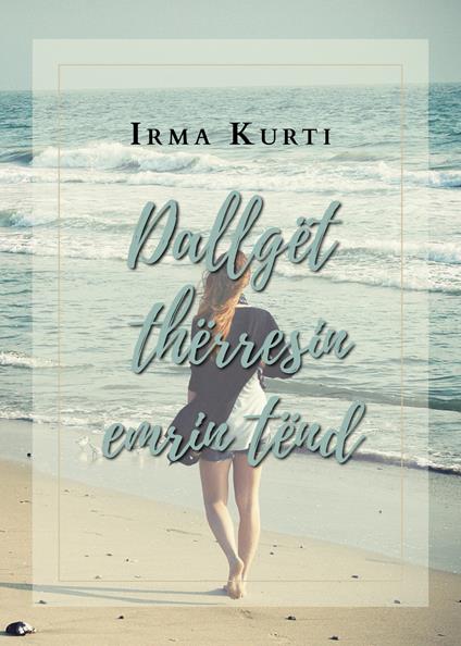 Dallgët thërresin emrin tënd - Irma Kurti - copertina