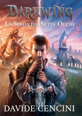 La spada dai sette occhi. Darkwing. Vol. 1 - Davide Cencini - copertina