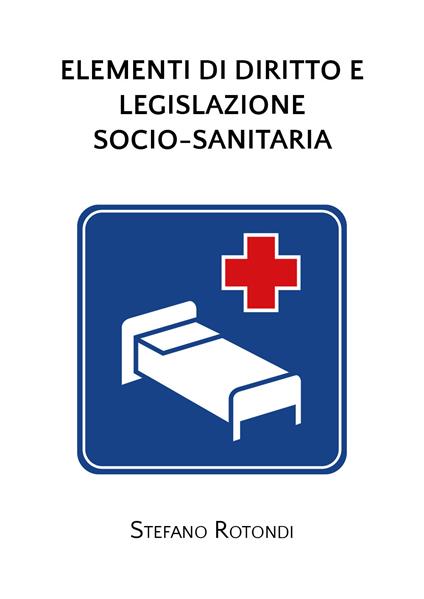 Elementi di diritto e legislazione socio-sanitaria - Stefano Rotondi - copertina