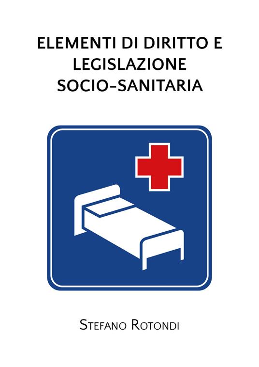 Elementi di diritto e legislazione socio-sanitaria - Stefano Rotondi - copertina