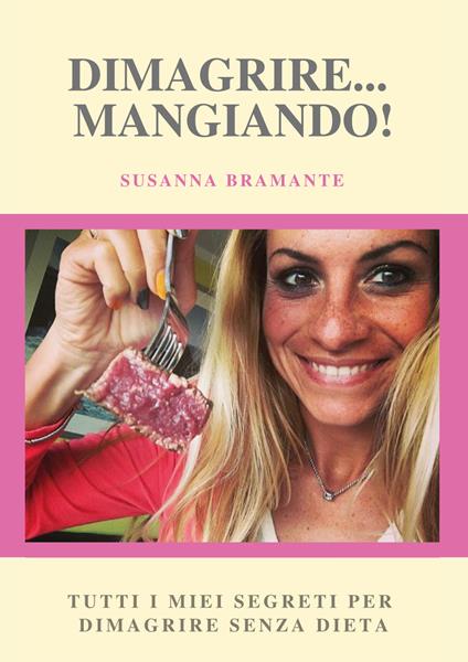 Dimagrire... mangiando! - Susanna Bramante - copertina