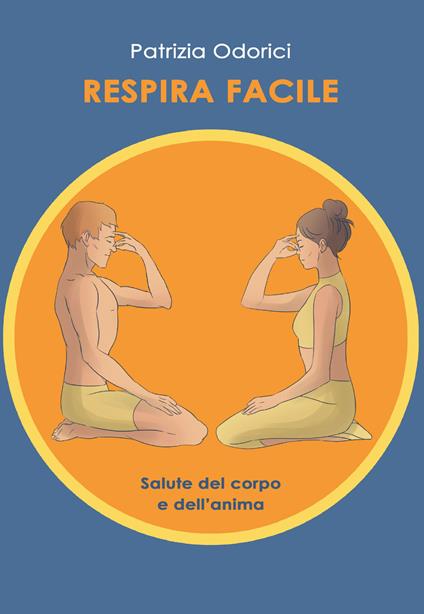 Respira facile. Salute del corpo e dell'anima - Patrizia Odorici - copertina