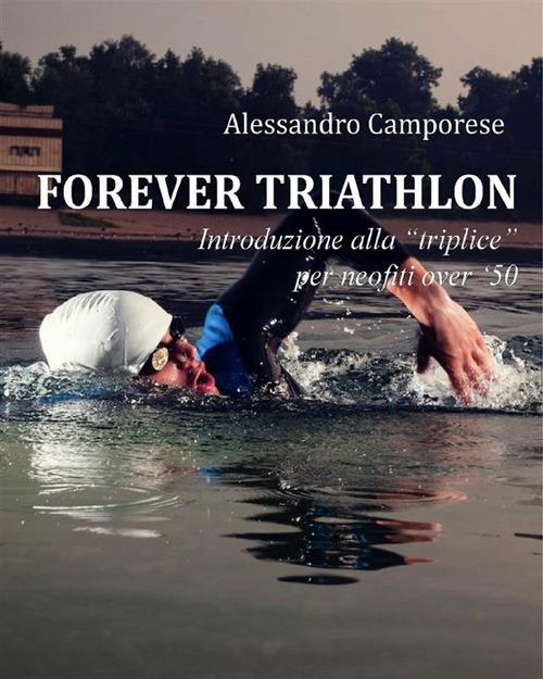 Forever Triathlon - Alessandro Camporese - ebook