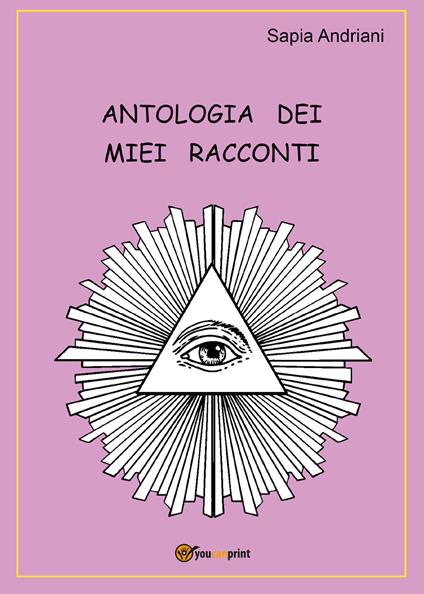 Antologia dei miei racconti - Sapia Andriani - copertina