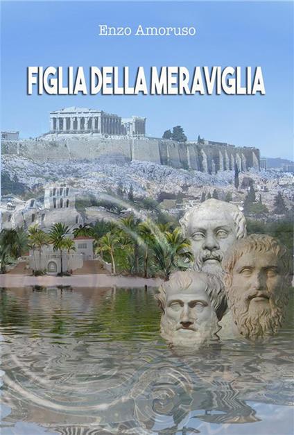 Figlia della meraviglia - Enzo Amoruso - ebook