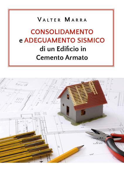 Consolidamento e adeguamento sismico di un edificio in cemento armato - Valter Marra - copertina