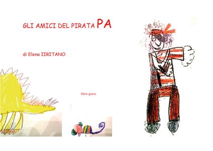 Gli amici del Pirata Pa. Ediz. illustrata - Elena Iiritano - copertina