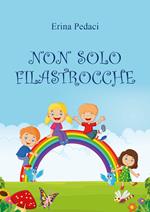 Non solo filastrocche. Ediz. illustrata