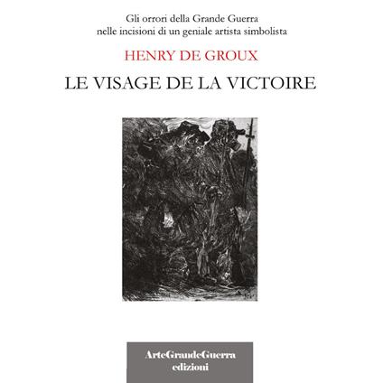 Henry De Groux. Le visage de la victoire. Ediz. illustrata - Carol Morganti - copertina