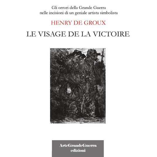 Henry De Groux. Le visage de la victoire. Ediz. illustrata - Carol Morganti - copertina