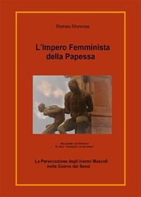 L' impero femminista della papessa. La persecuzione degli inermi ...