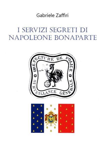 I servizi segreti di Napoleone Bonaparte - Gabriele Zaffiri - copertina