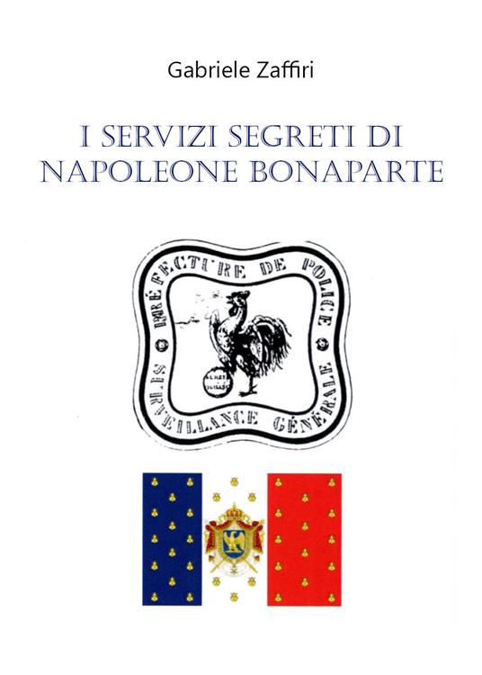 I servizi segreti di Napoleone Bonaparte - Gabriele Zaffiri - copertina