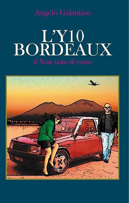 L' Y10 bordeaux. Un racconto noir tinto di rosso - Angelo Galantino - ebook