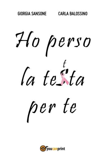 Ho perso la tetta per te - Giorgia Sansone,Carla Balossino - copertina