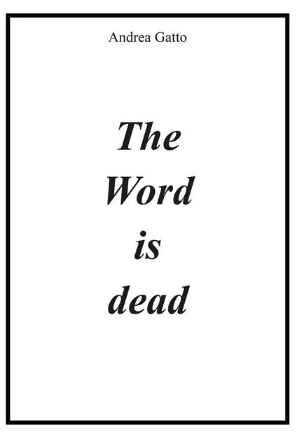 The word is dead - Andrea Gatto - copertina