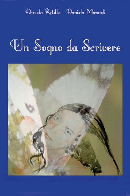 Un sogno da scrivere... - Daniela Rotella,Daniela Mannoli - copertina