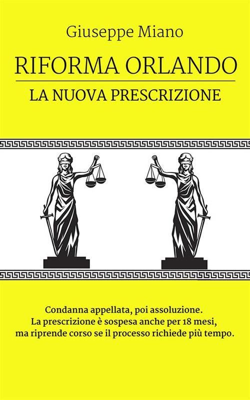 Riforma Orlando, la nuova prescrizione - Giuseppe Miano - ebook