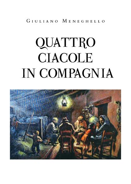 Quatro ciacole in compagnia - Giuliano Meneghello - copertina