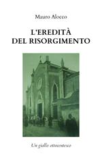 L' eredità del Risorgimento. Un giallo ottocentesco