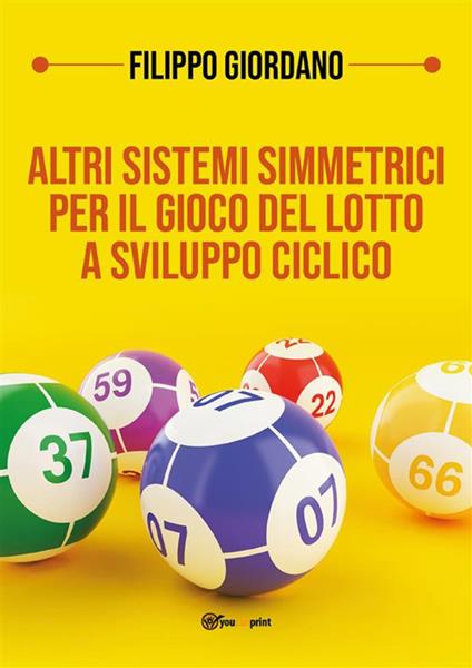 Altri sistemi simmetrici per il gioco del lotto a sviluppo ciclico - Filippo Giordano - ebook