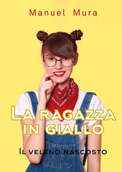 Il veleno nascosto. La ragazza in giallo - Manuel Mura - ebook