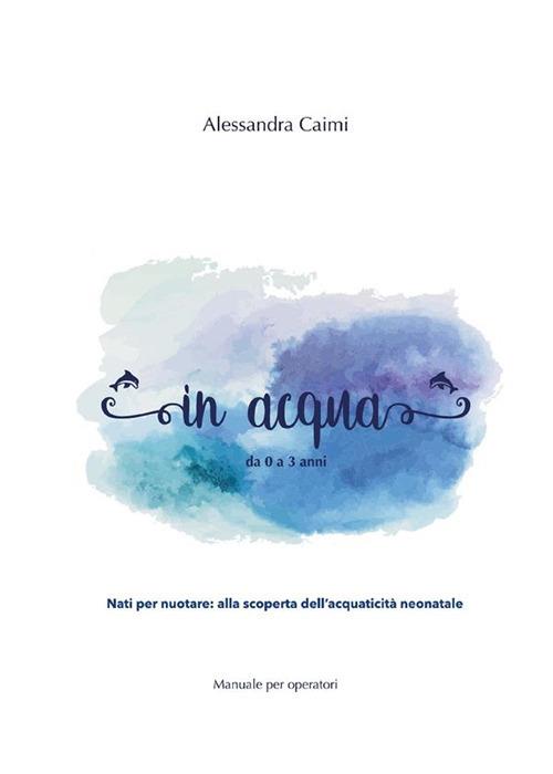 In acqua da 0 a 3 anni - Alessandra Caimi - ebook