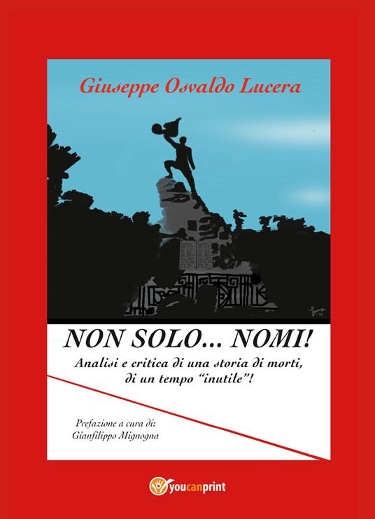 Non solo... nomi! Analisi e critica di una storia di morti, di un tempo «inutile»! - Giuseppe Osvaldo Lucera - copertina