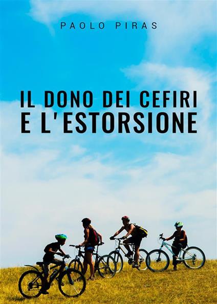 Il dono dei cefiri e l'estorsione - Paolo Piras - ebook