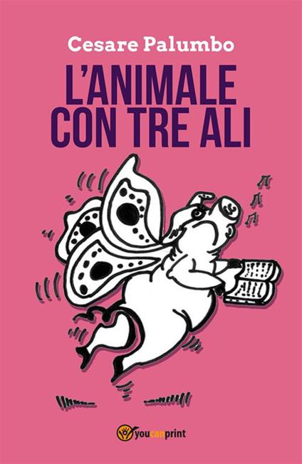 L' animale con tre ali - Cesare Palumbo - ebook