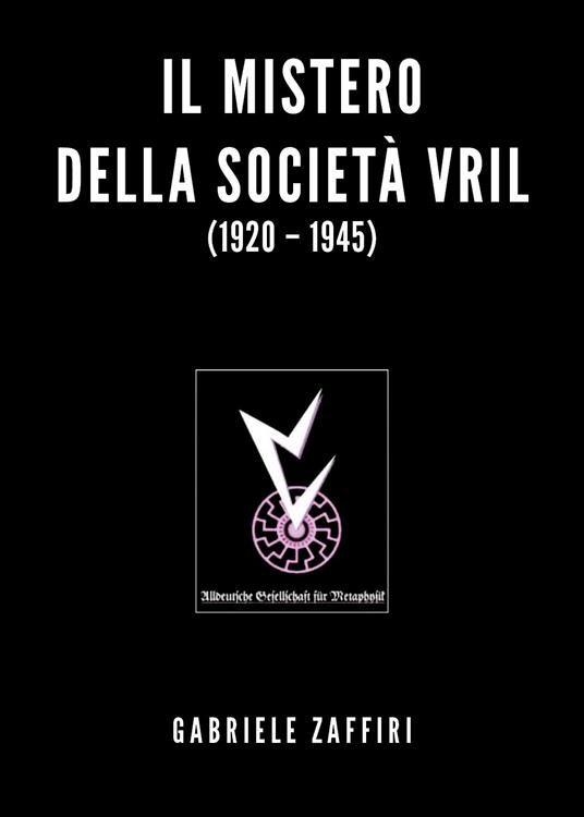 Il mistero della società Vril (1920-1945) - Gabriele Zaffiri - copertina