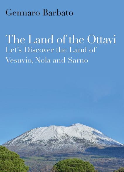 The land of the Ottavi. Let's discover the land of Vesuvio, Nola and Sarno - Gennaro Barbato - copertina