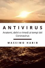 Antivirus. Anatemi, deliri e rimedi ai tempi del Coronavirus