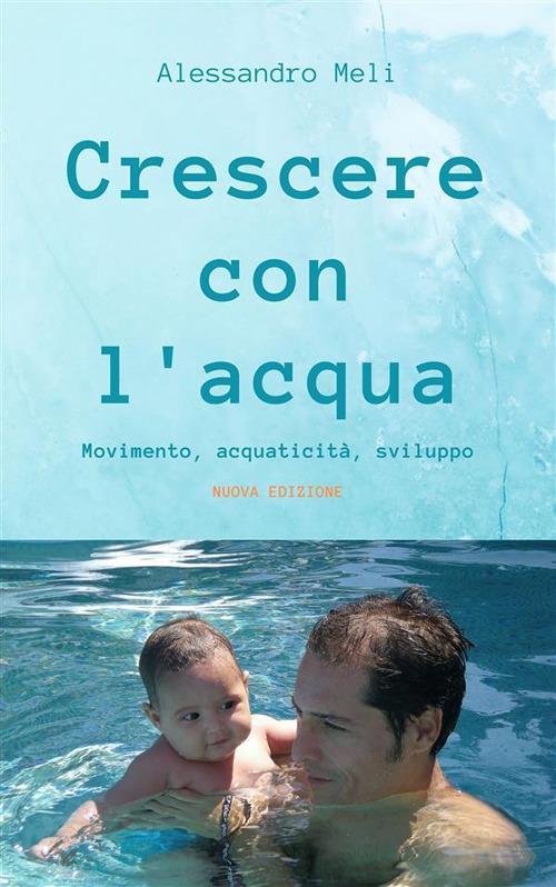 Crescere con l'acqua. Movimento, acquaticità, sviluppo - Alessandro Meli - ebook