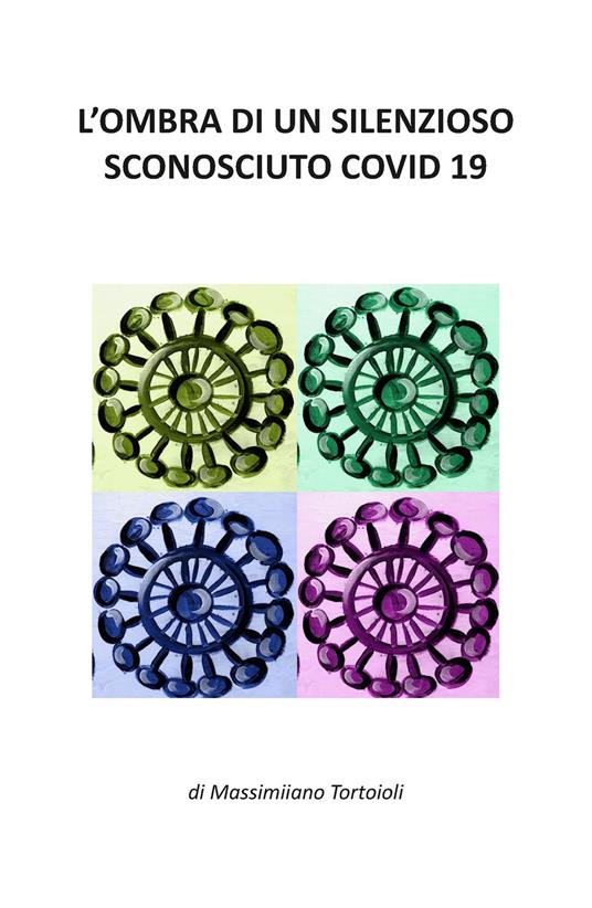 L' ombra di un silenzioso sconosciuto covid 19 - Massimiliano Tortoioli - copertina