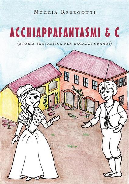 Acchiappafantasmi & C. - Nuccia Resegotti - ebook