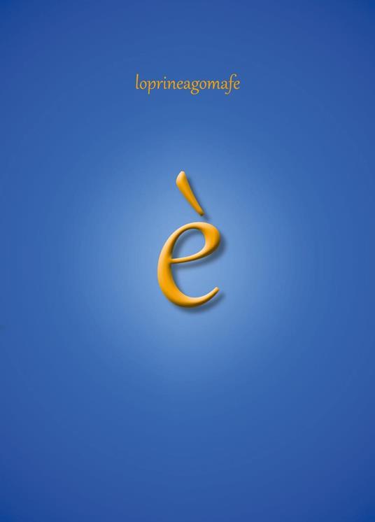 È - loprineagomafe - copertina
