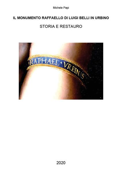 Il monumento Raffaello di Luigi Belli in Urbino - Michele Papi - copertina