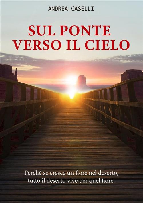 Sul ponte verso il cielo - Andrea Caselli - ebook