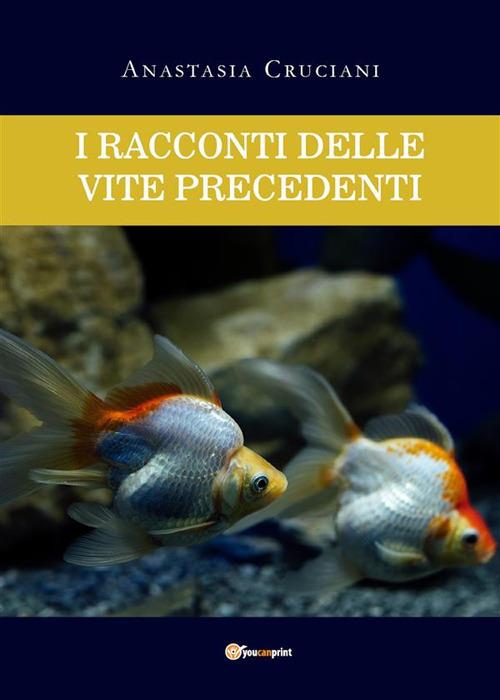 I racconti delle vite precedenti - Anastasia Cruciani - ebook