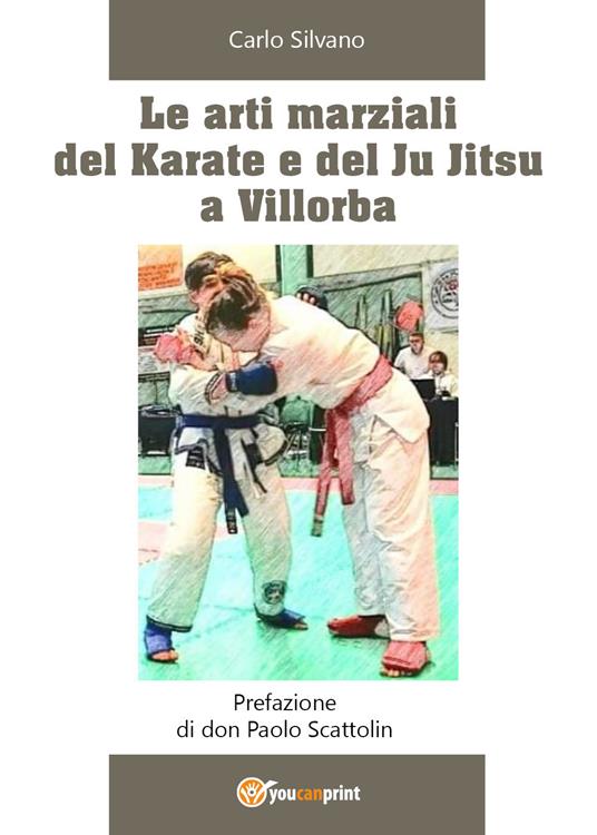 Le arti marziali del Karate e del Ju Jitsu a Villorba - Carlo Silvano - copertina