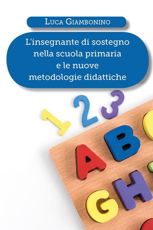 L'insegnante di sostegno nella scuola primaria e le nuove metodologie didattiche - Luca Giambonino - copertina