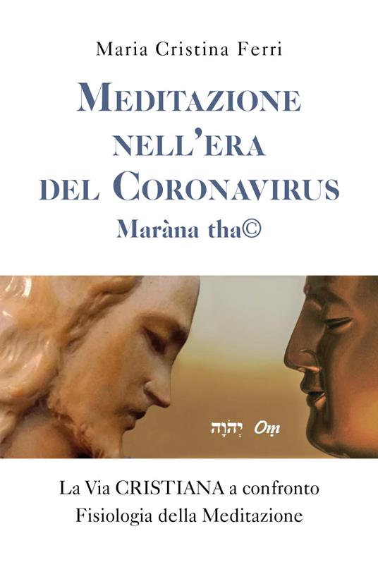 Meditazione nell'era del Coronavirus. Maràna tha© - Maria Cristina Ferri - copertina