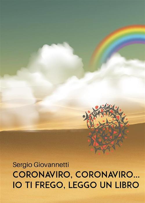 Coronaviro, coronaviro... io ti frego, leggo un libro - Sergio Giovannetti - ebook