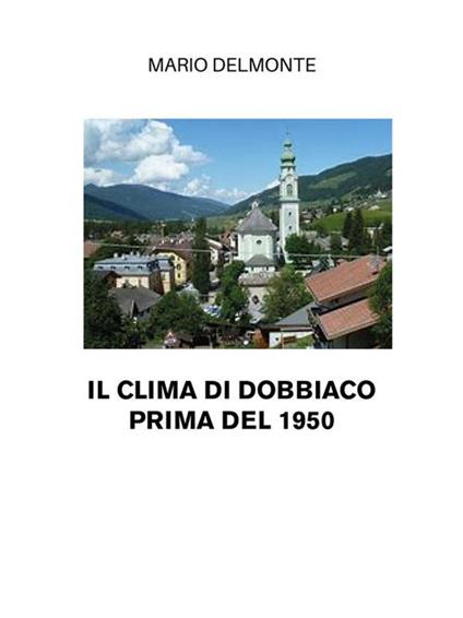 Il clima di Dobbiaco prima del 1950 - Mario Delmonte - ebook