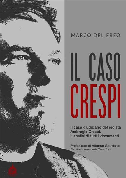Il caso Crespi. Il caso giudiziario del regista Ambrogio Crespi. L'analisi di tutti i documenti - Marco Del Freo - ebook