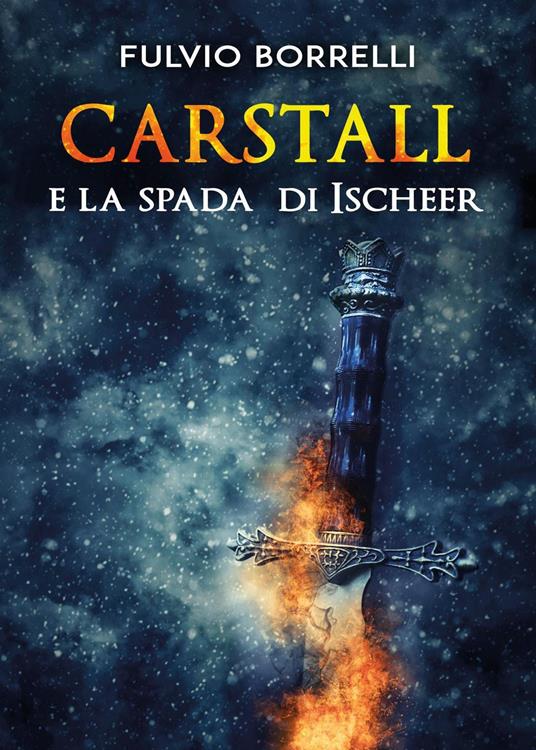 Carstall e la spada di Ischeer - Fulvio Borrelli - copertina