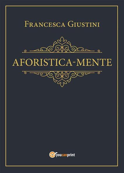 Aforistica-mente - Francesca Giustini - ebook
