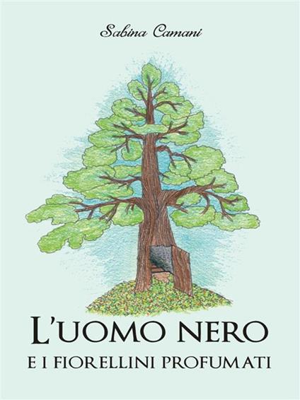 L' uomo nero e i fiorellini profumati - Sabina Camani - ebook