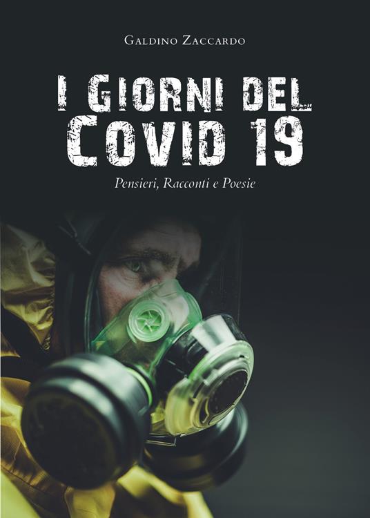 I giorni del Covid 19. Pensieri, racconti e poesie - Galdino Zaccardo - copertina